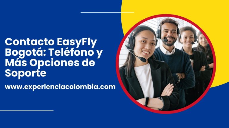 Contacto EasyFly Bogotá: Teléfono y Más Opciones de Soporte