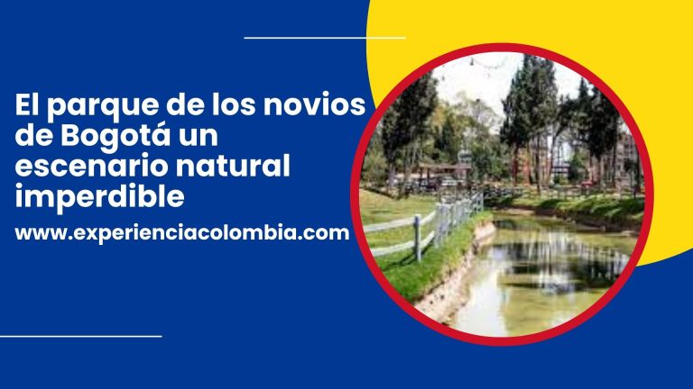 El parque de los novios de Bogotá un escenario natural imperdible
