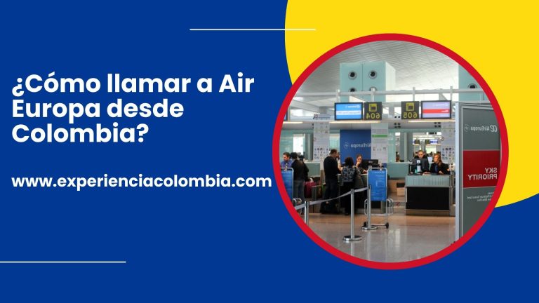 ¿Cómo llamar a Air Europa desde Colombia?